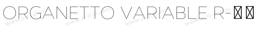 Organetto Variable R字体转换 Organetto Variable R字体转换